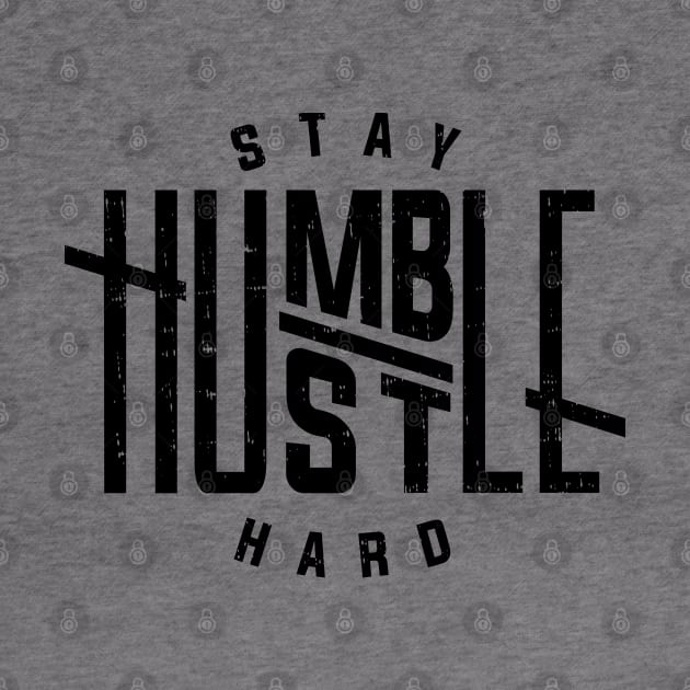 Stay Humble Hustle Hard by HipHopTees